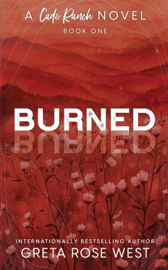 Burned - a Cade Ranch Special Edition (Book One) - West, Greta Rose