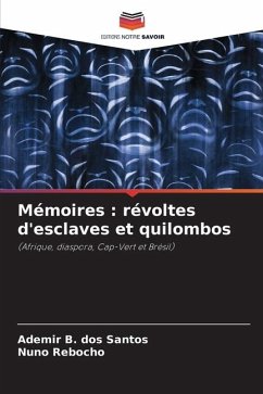 Mémoires : révoltes d'esclaves et quilombos - Santos, Ademir B. dos;Rebocho, Nuno