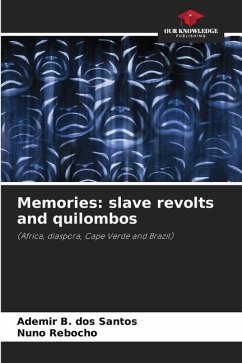 Memories: slave revolts and quilombos - Santos, Ademir B. dos;Rebocho, Nuno