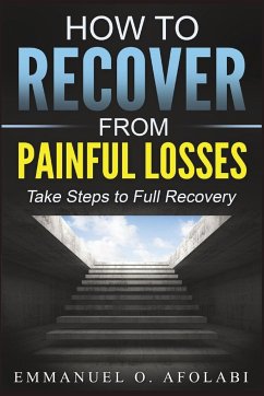 How to Recover From Painful Losses - Afolabi, Emmanuel O.