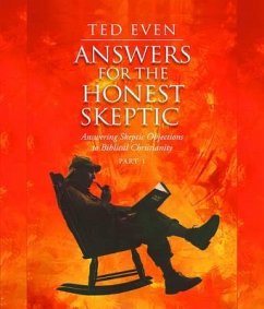 Answers for the Honest Skeptic Part 1 (eBook, ePUB) - Even, Ted