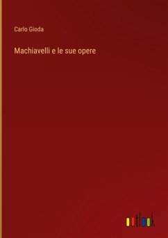 Machiavelli e le sue opere - Gioda, Carlo