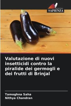 Valutazione di nuovi insetticidi contro la piralide dei germogli e dei frutti di Brinjal - Saha, Tamoghna;Chandran, Nithya