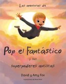 Las aventuras de Pop el Fantastico y sus superpoderes autistas