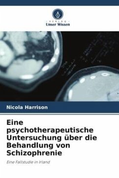 Eine psychotherapeutische Untersuchung über die Behandlung von Schizophrenie - Harrison, Nicola