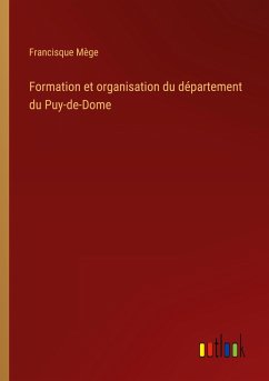 Formation et organisation du département du Puy-de-Dome - Mège, Francisque