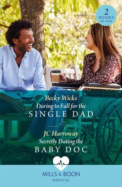 Daring To Fall For The Single Dad / Secretly Dating The Baby Doc (eBook, ePUB) - Wicks, Becky; Harroway, Jc