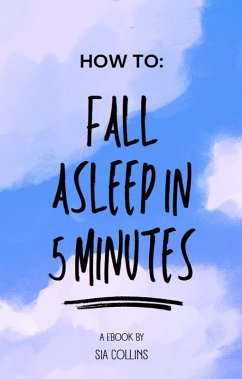 How to fall asleep in 5 Minutes! (eBook, ePUB) - Collins, Sia