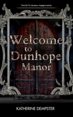 Welcome to Dunhope Manor (The B.I.T.N. Assignments, #2) (eBook, ePUB) - Dempster, Katherine