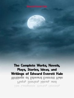 The Complete Works of Edward Everett Hale (eBook, ePUB) - Edward Everett Hale