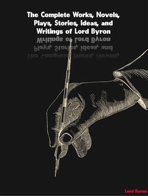The Complete Works of Lord Byron (eBook, ePUB) The Complete Works of Lord Byron (eBook, ePUB)