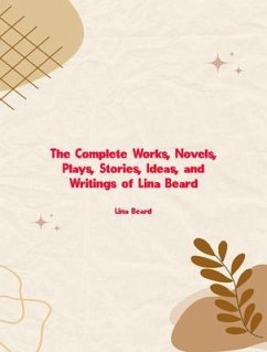 The Complete Works of Lina Beard (eBook, ePUB) - Lina Beard