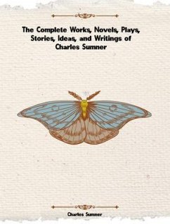 The Complete Works of Charles Sumner (eBook, ePUB) - Charles Sumner