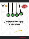 The Complete Works of Logan Marshall (eBook, ePUB) The Complete Works of Logan Marshall (eBook, ePUB)