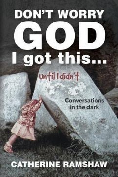 Don't Worry God I Got This . . . Until I Didn't (eBook, ePUB) - Ramshaw, Catherine