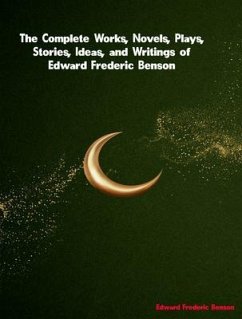 The Complete Works of Edward Frederic Benson (eBook, ePUB) - Edward Frederic Benson
