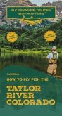 How To Fly Fish The Taylor River, Colorado (eBook, ePUB)