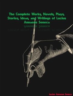 The Complete Works of Lucius Annaeus Seneca (eBook, ePUB) - Lucius Annaeus Seneca