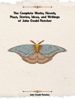 Cover The Complete Works of John Gould Fletcher (eBook, ePUB)