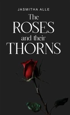 the roses and their thorns (eBook, ePUB) - Alle, Jasmitha