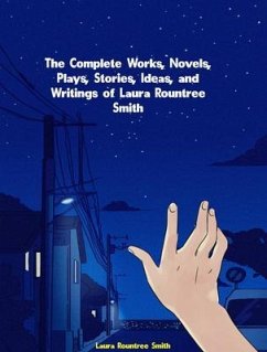 The Complete Works of Laura Rountree Smith (eBook, ePUB) - Laura Rountree Smith