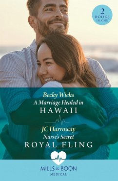 A Marriage Healed In Hawaii / Nurse's Secret Royal Fling (eBook, ePUB) - Wicks, Becky; Harroway, Jc