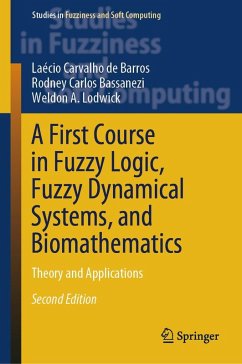 A First Course in Fuzzy Logic, Fuzzy Dynamical Systems, and Biomathematics (eBook, PDF) - de Barros, Laécio Carvalho; Bassanezi, Rodney Carlos; Lodwick, Weldon A.