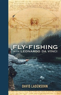 Fly-Fishing with Leonardo da Vinci (eBook, ePUB) - Ladensohn, David