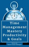 Time Management Mastery: Productivity & Goals (eBook, ePUB)