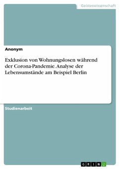 Exklusion von Wohnungslosen während der Corona-Pandemie. Analyse der Lebensumstände am Beispiel Berlin (eBook, PDF)