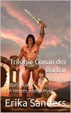 Trilogie Conan der Barbar Erstes Buch: Ein neues Abenteuer (eBook, ePUB) Trilogie Conan der Barbar Erstes Buch: Ein neues Abenteuer (eBook, ePUB)
