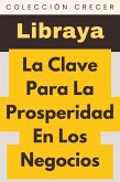 La Clave Para La Prosperidad En Los Negocios (Colección Negocios, #12) (eBook, ePUB) La Clave Para La Prosperidad En Los Negocios (Colección Negocios, #12) (eBook, ePUB)