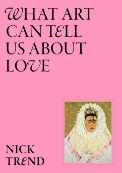 What Art Can Tell Us About Love (eBook, ePUB) - Trend, Nick