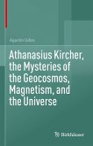 Athanasius Kircher, the Mysteries of the Geocosmos, Magnetism, and the Universe (eBook, PDF)