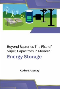 Beyond Batteries The Rise of Super Capacitors in Modern Energy Storage (eBook, ePUB) - Azoulay, Audrey