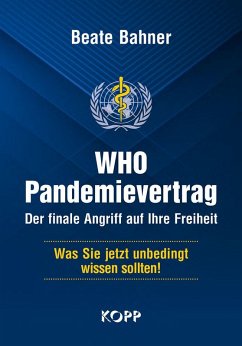 WHO-Pandemievertrag: Der finale Angriff auf Ihre Freiheit (eBook, ePUB) - Bahner, Beate