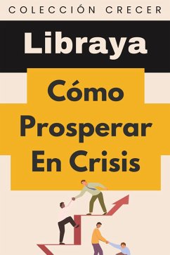 Cover Cómo Prosperar En Crisis (Colección Negocios, #14) (eBook, ePUB)