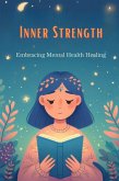 Inner Strength: Embracing Mental Health Healing (eBook, ePUB)