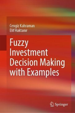 Fuzzy Investment Decision Making with Examples (eBook, PDF) - Kahraman, Cengiz; Haktanır, Elif