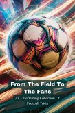 From The Field To The Fans: An Entertaining Collection Of Football Trivia (eBook, ePUB)