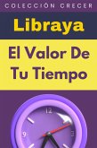 El Valor De Tu Tiempo (Colección Negocios, #9) (eBook, ePUB)