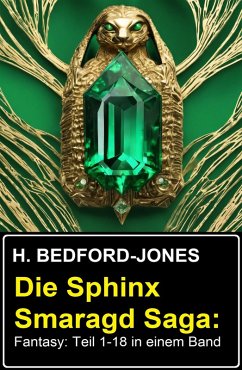 Die Sphinx Smaragd Saga: Fantasy: Teil 1-18 in einem Band (eBook, ePUB) - Bedford-Jones, H.