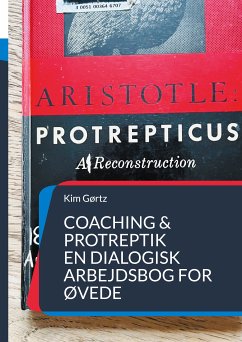 Coaching & protreptik. En dialogisk arbejdsbog for øvede (eBook, ePUB)