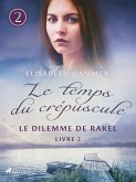 Le Dilemme de Rakel - Le temps du crépuscule, Livre 2 (eBook, ePUB)