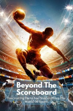 Beyond The Scoreboard: Fascinating Facts And Stories From The World Of Sports (eBook, ePUB) - Alan, Carter Michael