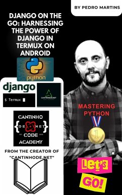 Django on the Go: Harnessing the Power of Django in Termux on Android (eBook, ePUB) - Martins, Pedro
