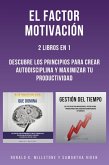 El Factor Motivación: 2 Libros En 1: Descubre Los Principios Para Crear Autodisciplina Y Maximizar Tu Productividad (eBook, ePUB)