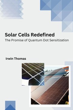 Cover Solar Cells Redefined The Promise of Quantum Dot Sensitization (eBook, ePUB)