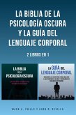 La Biblia De La Psicología Oscura y La Guía Del Lenguaje Corporal: 2 Libros en 1 (eBook, ePUB)