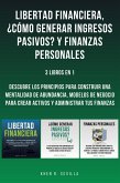 Libertad Financiera, ¿Cómo Generar Ingresos Pasivos? Y Finanzas Personales: 3 Libros En 1 (eBook, ePUB)